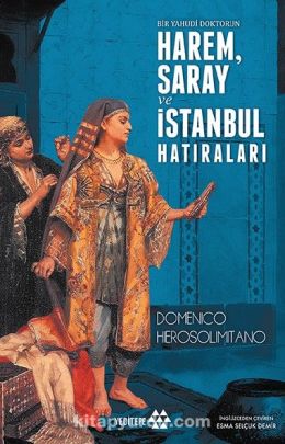 Bir Yahudi Doktorun Harem Saray ve İstanbul Hatıraları -  Domenico Herosolimitano | kitapyurdu.com