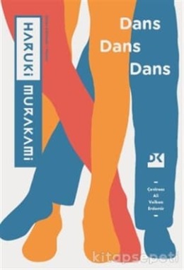 Dans Dans Dans, Haruki Murakami, Doğan Kitap - Konusu, Yorumları ve Fiyatı ile Kitap Sepeti'nde.