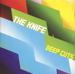 THE KNIFE - DEEP CUTS (2004) - CD + DVD