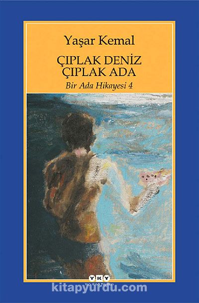 Çıplak Deniz Çıplak Ada - Bir Ada Hikayesi 4 (Yaşar Kemal) , ,  - Kitapyurdu.com
