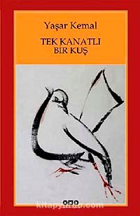 Tek Kanatlı Bir Kuş (Yaşar Kemal) , ,  - Kitapyurdu.com